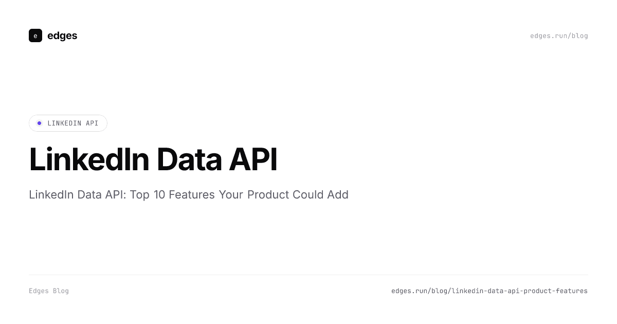 Top 10 features your product could add with a LinkedIn Data API