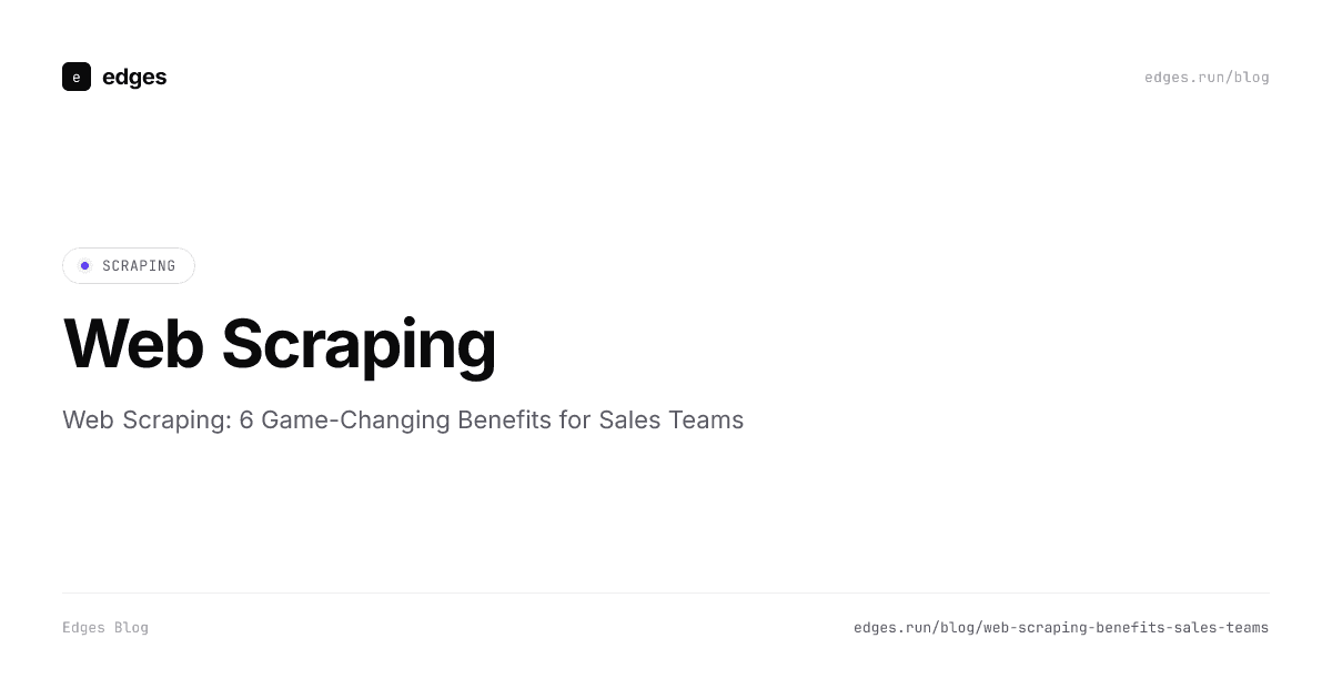 6 game-changing benefits of web scraping for sales teams